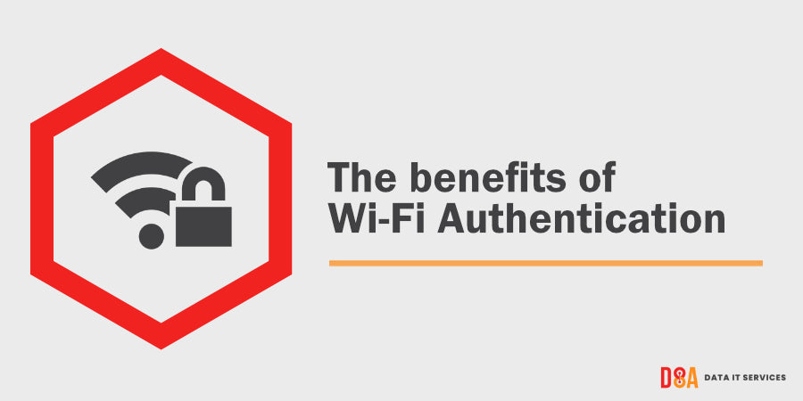 The benefits of Wi-Fi Authentication