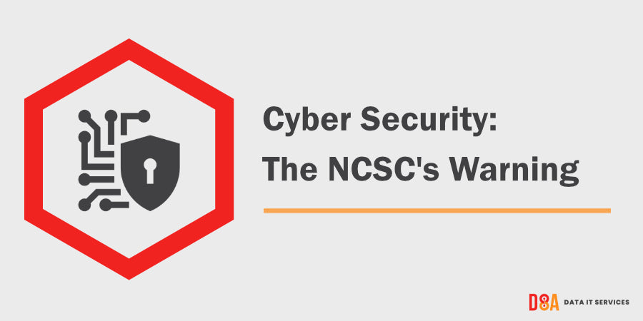 Cyber Security: The NCSC's Warning